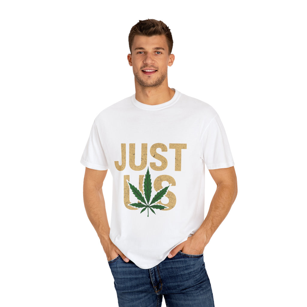 Just Us, by outfitgeneration.com,  Unisex Cannabis-Themed T-Shirt - Just Us, Relaxed Fit, Eco-Friendly, Perfect for Festivals, Gifts for Friends